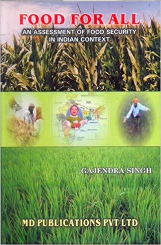 FOOD FOR ALL: AN ASSESSMENT OF FOOD SECURITY IN INDIAN CONTEXT