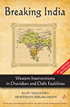 BREAKING INDIA:WESTERN INTERVENTIONS IN DRAVIDIAN AND DALIT FAULTLINES