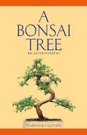 A BONSAI TREE: AN AUTOBIOGRAPHY