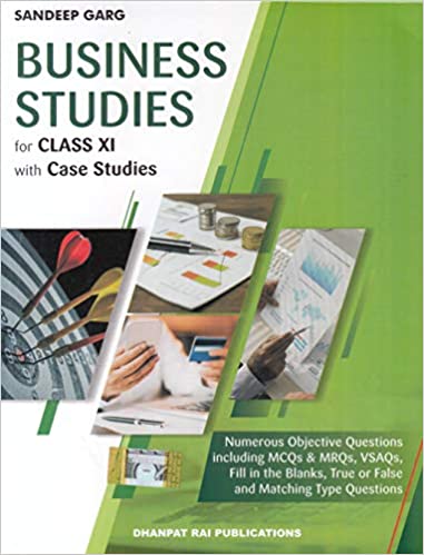 BUSINESS STUDIES WITH CASE STUDIES FOR CLASS 11 (EXAMINATION 2021-22)