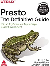 Presto: The Definitive Guide - SQL at Any Scale, on Any Storage, in Any Environment