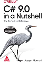 C# 9.0 IN A NUTSHELL: THE DEFINITIVE REFERENCE