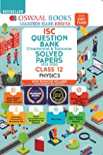 Oswaal ISC Question Bank Chapterwise & Topicwise Solved Papers, Physics, Class 12 (Reduced Syllabus) (For 2021 Exam)