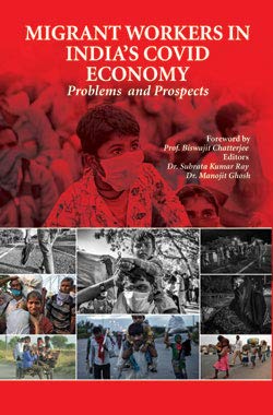 Migrant Workers in India's Covid Economy : Problems and Prospects