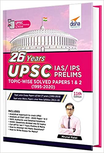 26 YEARS UPSC IAS/ IPS PRELIMS TOPIC-WISE SOLVED PAPERS 1 & 2 (1995 - 2020) 11TH EDITION