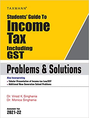 STUDENTS GUIDE TO INCOME TAX INCLUDING GST PROBLEMS & SOLUTIONS