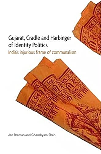 Gujarat, Cradle and Harbinger of Identity Politi – India's Injurious Frame of Communalism