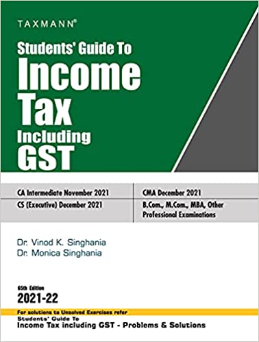 Taxmann's Students’ Guide to Income Tax including GST – The bridge between theory & application, in simple language, with step-by-step explanation, supplemented with ‘original’ illustrations