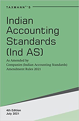 Taxmann’s Indian Accounting Standards (Ind AS) – Updated Ind AS issued under the Companies (Indian Accounting Standard) Rules | Complete understanding of the Definitions, Exemptions, etc. under Ind AS