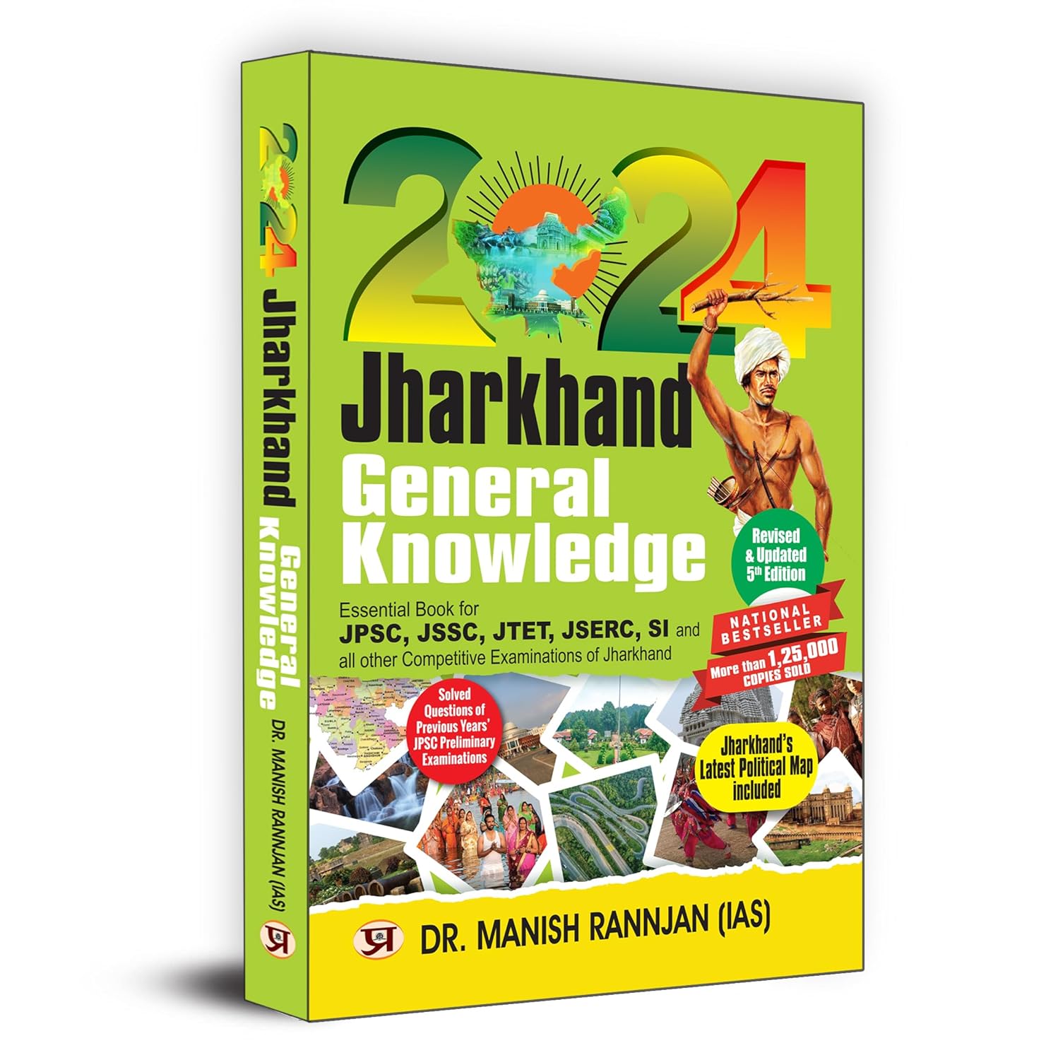 JHARKHAND GK: GENERAL KNOWLEDGE BOOK - 2024 FOR JPSC, JSSC, JTET, JSERC, SI AND ALL OTHER JHARKHAND COMPETITIVE EXAM | JHARKHAND LATEST POLITICAL MAP | SOLVED QUESTION PAPER OF PREVIOUS YEARS