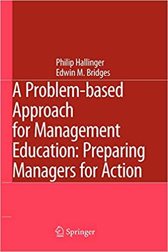 A Problem-based Approach for Management Education: Preparing Managers for Action