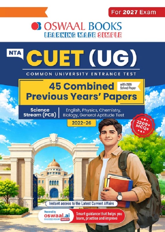 NTA CUET (UG) 45 COMBINED PREVIOUS YEARS' PAPERS | SCIENCE STREAM PCB | PYQS (2022 – 2026) NCERT ALIGNED MCQS | FOR 2027 EXAM | WITH OSWAAL AI