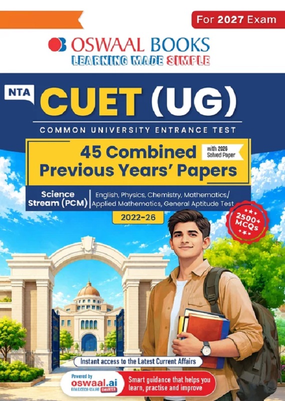 NTA CUET (UG) 45 COMBINED PREVIOUS YEARS' PAPERS | SCIENCE STREAM PCM | PYQS (2022 – 2026) NCERT ALIGNED MCQS | FOR 2027 EXAM | WITH OSWAAL AI