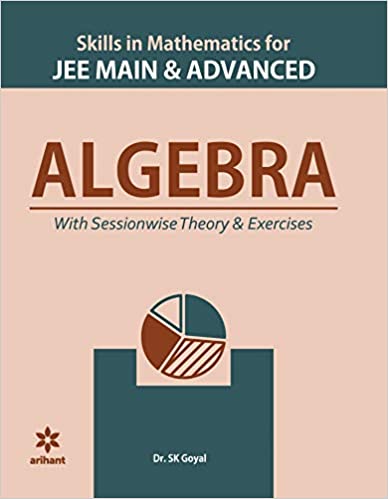 Skill in Mathematics - Algebra for Jee Main and Advanced 2020