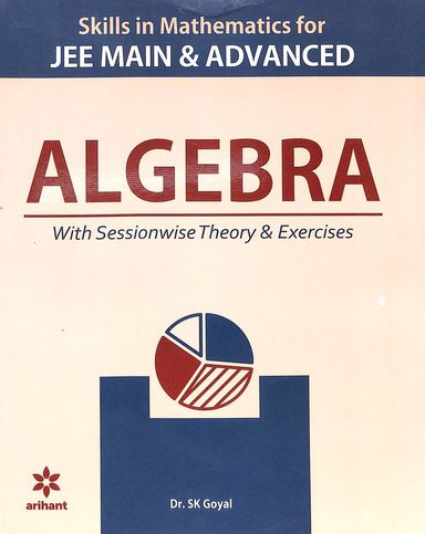 Skill in Mathematics - Algebra for Jee Main and Advanced 2020