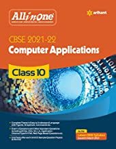 CBSE ALL IN ONE COMPUTER APPLICATION CLASS 10 FOR 2022 EXAM (UPDATED EDITION FOR TERM 1 AND 2)