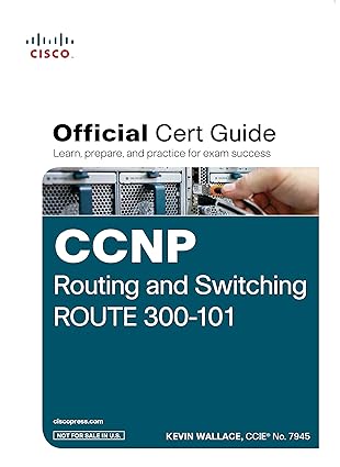 CCNP ROUTING AND SWITCHING ROUTE 300-101 OFFICIAL CERT GUIDE (WITH DVD) (1ST EDITION)