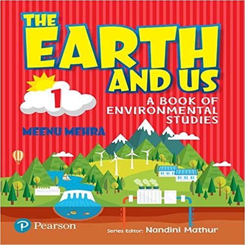 The Earth and Us: A Book of Environmental Studies for Class 1