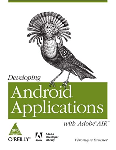 Developing Android Applications with Adobe AIR: An ActionScript Developer's Guide to Building Android Applications