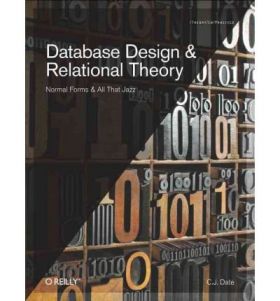 DATABASE DESIGN AND RELATIONAL THEORY: NORMAL FORMS AND ALL THAT JAZZ