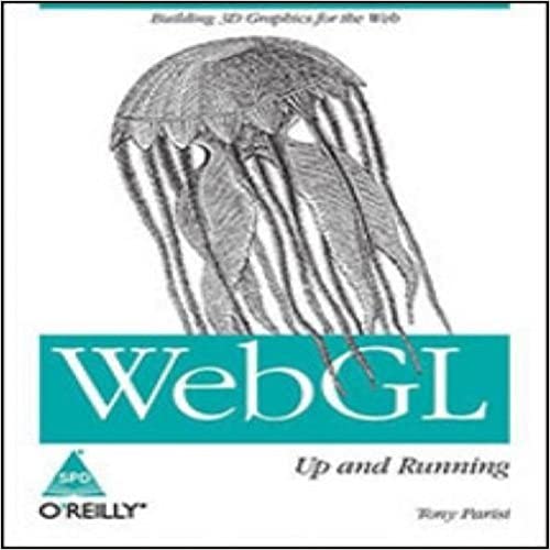 WebGL: Up and Running - Building 3D Graphics for the Web