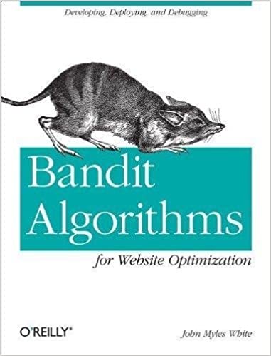 Bandit Algorithms for Website Optimization: Developing, Deploying, and Debugging