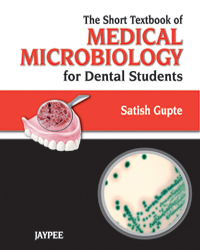 THE SHORT TEXTBOOK OF MEDICAL MICROBIOLOGY FOR DENTAL STUDENTS