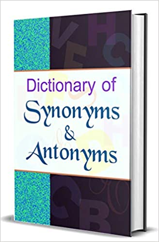 DICTIONARY OF SYNONYMS & ANTONYMS