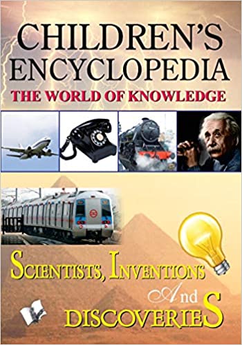 Children's Encyclopedia - Scientists, Inventions And Discoveries: The World of Knowledge
