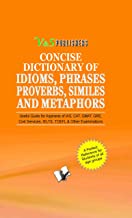 Concise Dictionary Of Idioms, Phrases, Proverbs, Similes and Metaphors