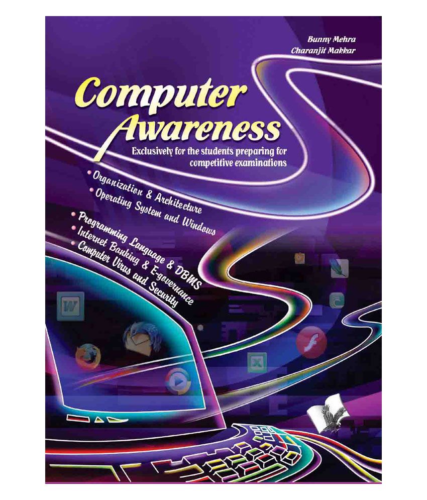 Computer Awareness: Exclusively for the Students Preparing for Competitive Examinations
