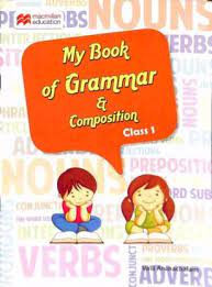 MY BOOK OF GRAMMAR AND COMPOSITION CLASS 1