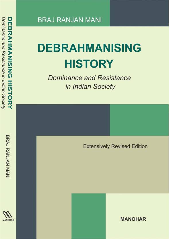 Debrahmanising History: Dominance and Resistance in Indian Society