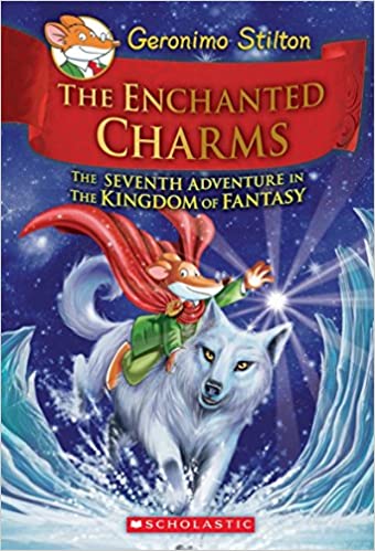 Geronimo Stilton and the Kingdom of Fantasy #7: The Enchanted Charms