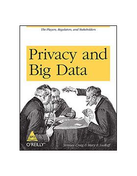 Privacy and Big Data: The Players, Regulators, and Stakeholders