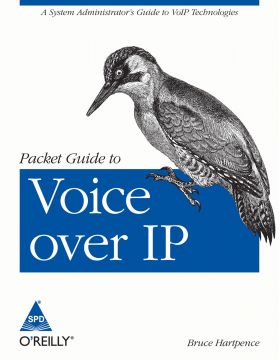 Packet Guide to Voice over IP: A System Administrator's Guide to VoIP Technologies