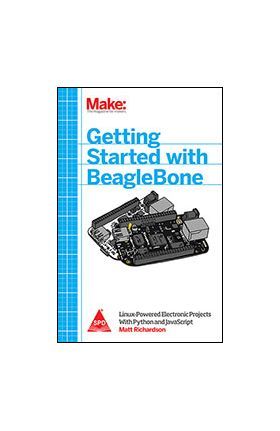 Make: Getting Started with BeagleBone - Linux-Powered Electronic Projects With Python and JavaScript