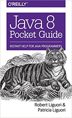 Java 8 Pocket Guide: Instant Help For Java Programmers, Third Edition 