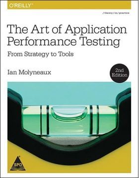 The Art of Application Performance Testing: From Strategy to Tools,  Second Edition