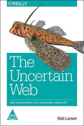 The Uncertain Web: Web Development in a Changing Landscape