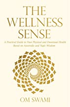 WELLNESS SENSE: A PRACTICAL GUIDE TO YOUR PHYSICAL AND EMOTIONALHEALTH