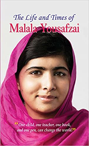 THE LIFE AND TIMES OF MALALA YOUSAFZAI