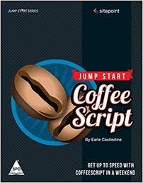Jump Start CoffeeScript: Get Up to Speed With CoffeeScript in a Weekend