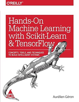 Hands-On Machine Learning with Scikit-Learn and Tensor Flow: Concepts, Tools, and Techniques to Build Intelligent Systems