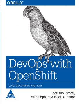 DevOps with OpenShift: Cloud Deployments Made Easy
