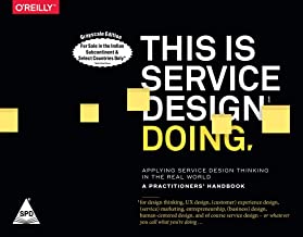 This Is Service Design Doing: Applying Service Design Thinking in the Real World
