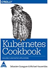 Kubernetes Cookbook: Building Cloud Native Applications