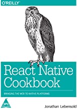 React Native Cookbook: Bringing the Web to Native Platforms