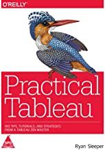 PRACTICAL TABLEAU: 100 TIPS, TUTORIALS, AND STRATEGIES FROM A TABLEAU ZEN MASTER