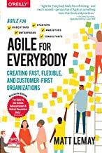 Agile for Everybody: Creating Fast, Flexible, and Customer-First Organizations